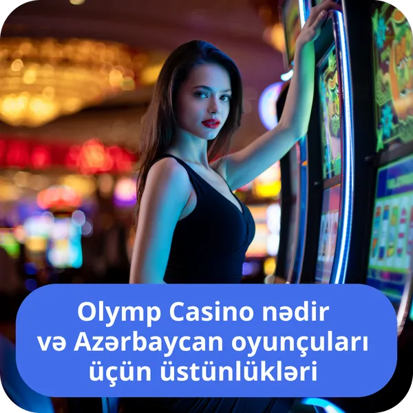 Olymp Casino nədir və Azərbaycan oyunçuları üçün üstünlükləri